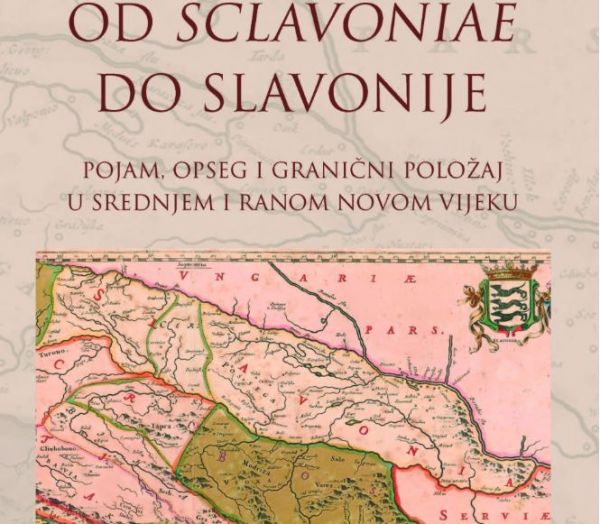 Promocija zbornika&nbsp;&bdquo;Od 'Sclavoniae' do Slavonije. Pojam, opseg i granični položaj u srednjem i ranom novom vijeku&ldquo;