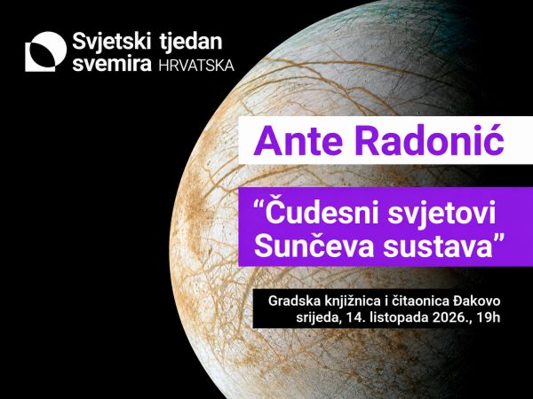 Poznati popularizator znanosti Ante Radonić u Đakovu vodi na putovanje &ldquo;Čudesnim svjetovima Sunčeva sustava&rdquo;