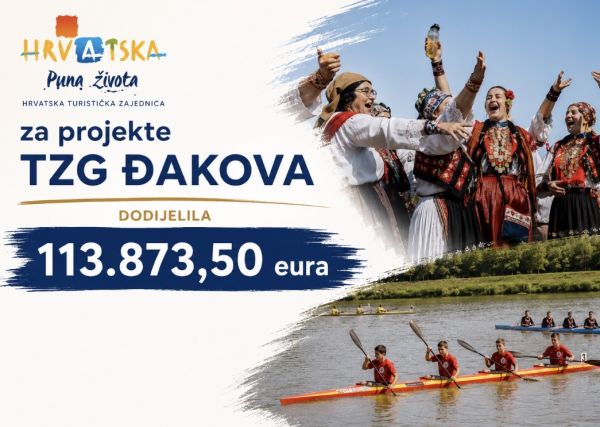 Hrvatska turistička zajednica za projekte TZG Đakova dodijelila 113.873,50 eura